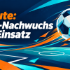 Heute: VfB-Nachwuchs im Einsatz