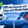 VfB-Nachwuchs mit Sieg und Niederlage