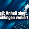 Fußball: Anhalt siegt, Oberröblingen verliert