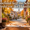 Manchmal liegt das Schöne direkt vor der Haustür